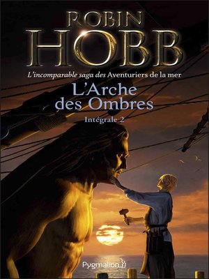 cover image of L'Arche des Ombres--L'Intégrale 2 (Tomes 4 à 6)--L'incomparable saga des Aventuriers de la mer